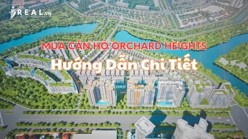 Hướng Dẫn Chi Tiết Mua Căn Hộ Orchard Heights Dành Cho Nhà Đầu Tư