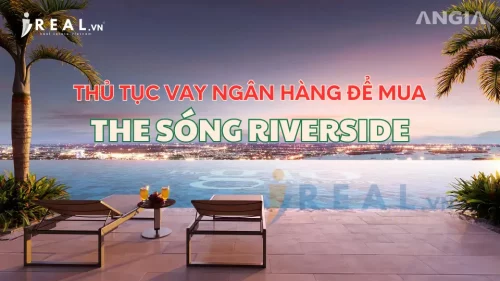 Thủ tục vay ngân hàng để mua căn hộ The Gió Riverside