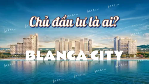 Chủ đầu tư Blanca City là ai? Vì sao bạn nên quan tâm?